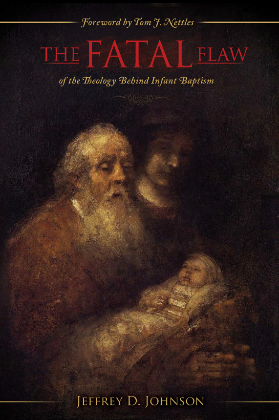 Cover of The Fatal Flaw of the Theology Behind Infant Baptism by Jeffrey D. Johnson